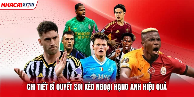 Chi tiết bí quyết soi kèo ngoại hạng Anh hiệu quả
