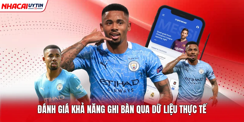 Đánh giá khả năng ghi bàn qua dữ liệu thực tế