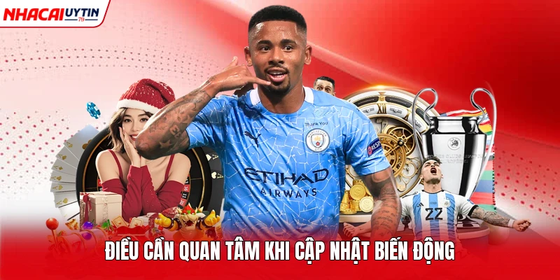 Điều cần quan tâm khi cập nhật biến động
