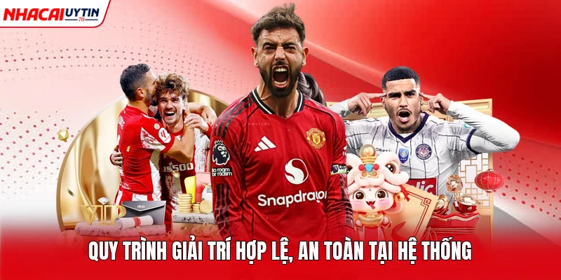 Quy trình giải trí hợp lệ, an toàn tại hệ thống