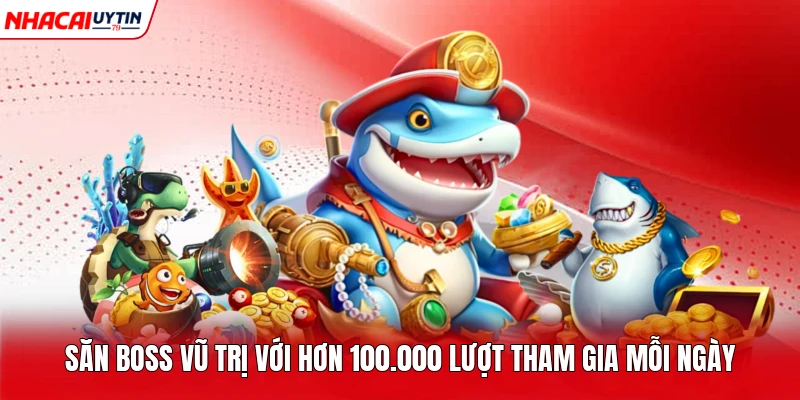Săn boss vũ trị với hơn 100.000 lượt tham gia mỗi ngày