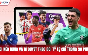 Soi Kèo Rung Và Bí Quyết Theo Dõi Tỷ Lệ Chỉ Trong 90 Phút