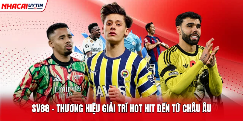 SV88 - Thương hiệu giải trí hot hit đến từ châu Âu