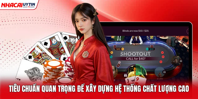 Tiêu chuẩn quan trọng để xây dựng hệ thống chất lượng cao